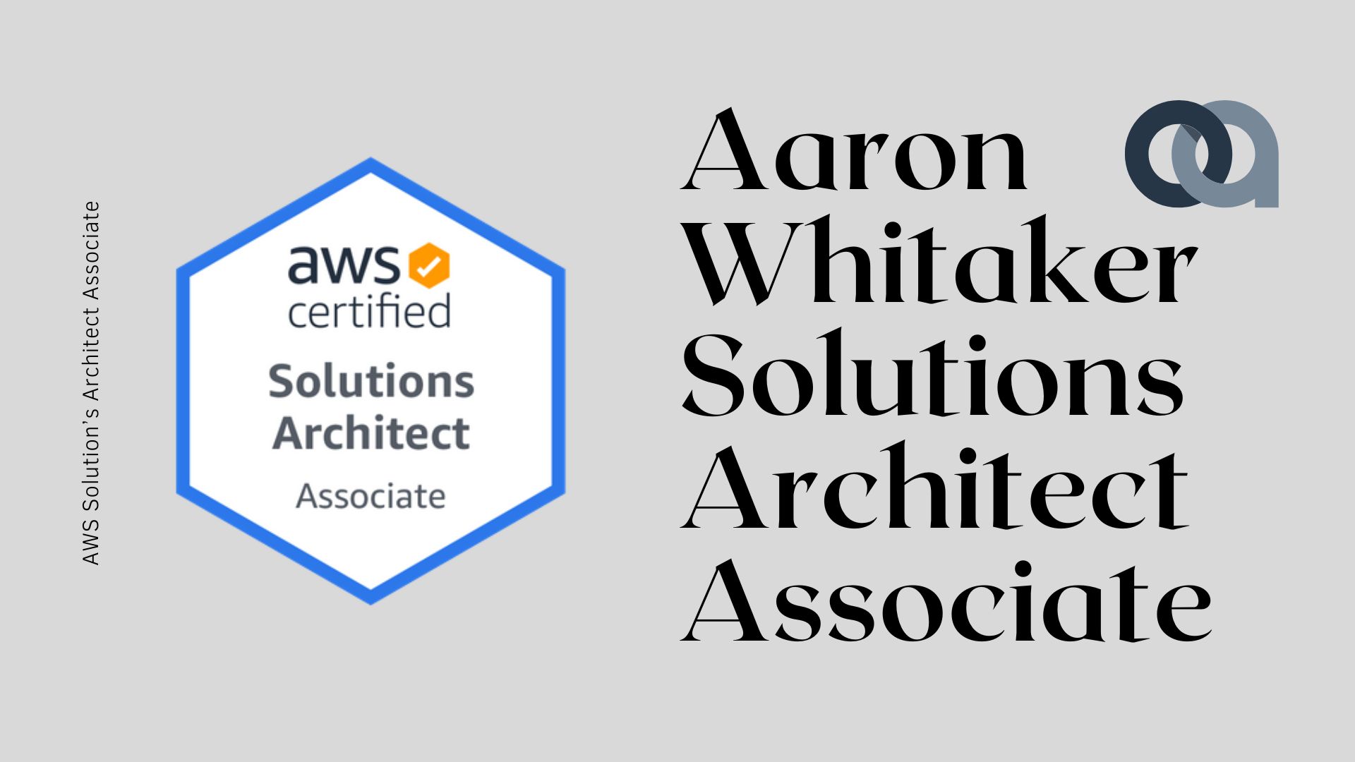Celebrating Aaron Whitaker’s AWS Solutions Architect Certification